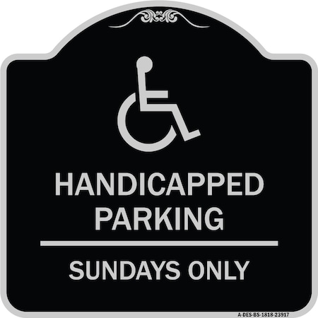 Signmission Handicapped Parking Sundays W/ Graphic Heavy-Gauge Aluminum Sign, 18" x 18", BS-1818-23917 A-DES-BS-1818-23917